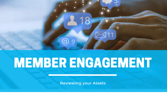 CJAM Blog - Member Engagement – Reviewing your Assets